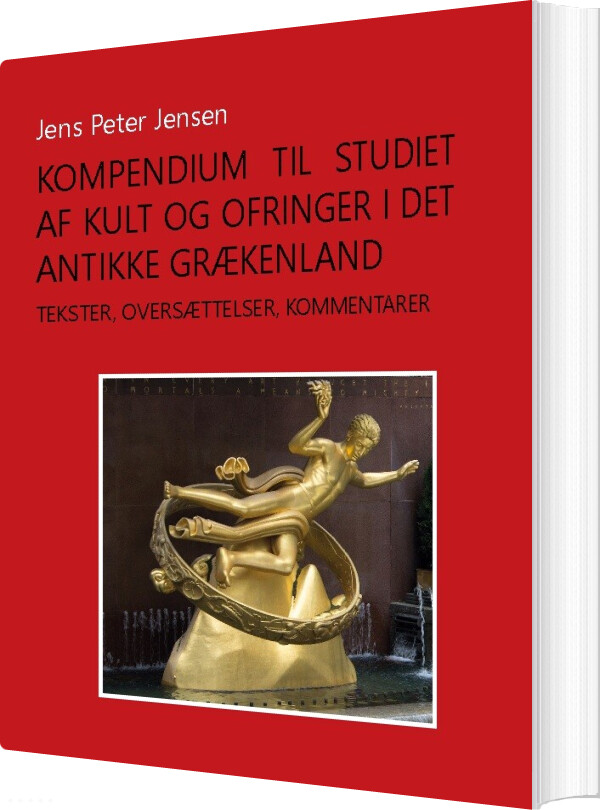 Kompendium Til Studiet Af Kult Og Ofringer I Det Antikke Grækenland - Jens Peter Jensen - Bog