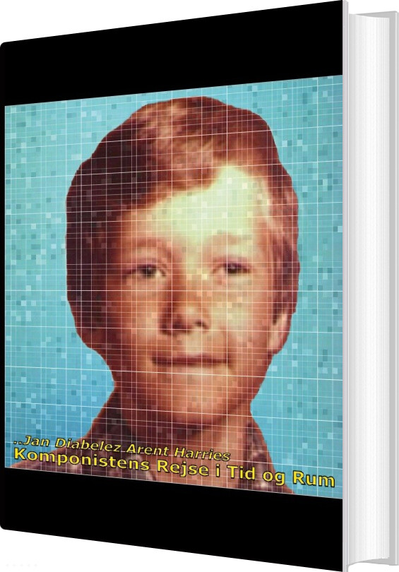 Komponistens Rejse I Tid Og Rum - Jan Diabelez Arent Harries - Bog
