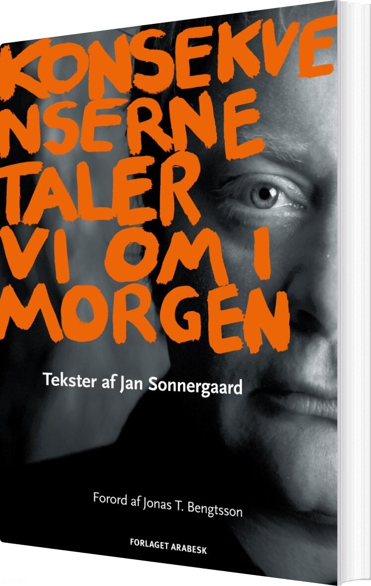 Billede af Konsekvenserne Taler Vi Om I Morgen - Jan Sonnergaard - Bog