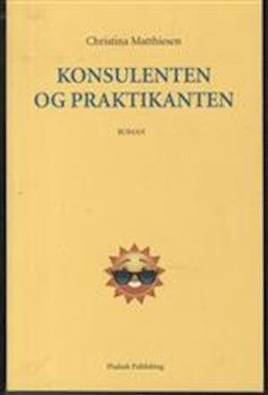 Billede af Konsulenten Og Praktikanten - Christina Matthiesen - Bog