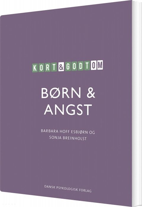 Kort & Godt Om Børn & Angst - Sonja Breinholst - Bog