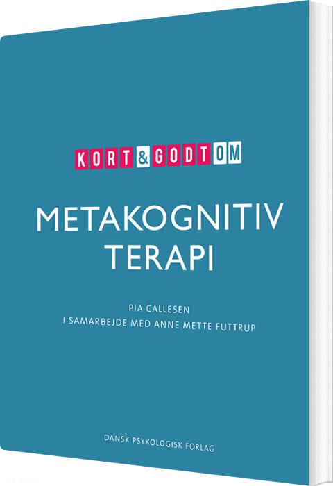 Kort & Godt Om Metakognitiv Terapi - Anne Mette Futtrup - Bog
