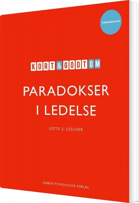 Kort Og Godt Om Paradokser I Ledelse - Lotte S. Lüscher - Bog