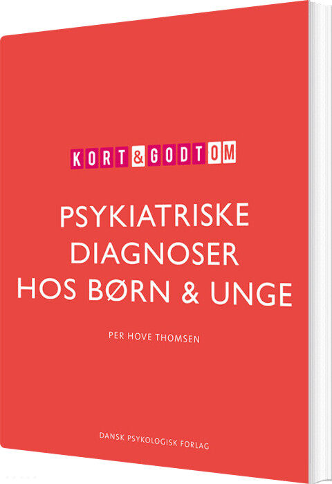 Kort & Godt Om Psykiatriske Diagnoser Hos Børn & Unge - Per Hove Thomsen - Bog