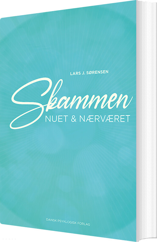 Billede af Skammen, Nuet & Nærværet - Lars J. Sørensen - Bog