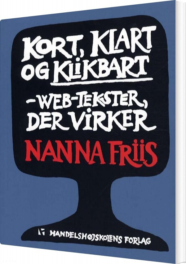 Kort, Klart Og Klikbart - Nanna Friis - Bog