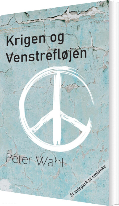 Krigen Og Venstrefløjen - Peter Wahl - Bog
