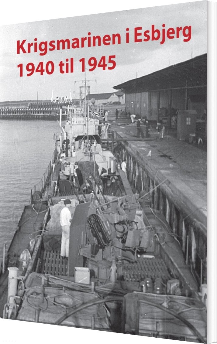Billede af Krigsmarinen I Esbjerg 1940 - 1945 - Torben Thorsen - Bog