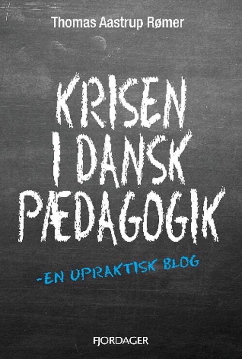 Krisen I Dansk Pædagogik - Thomas Aastrup Rømer - Bog