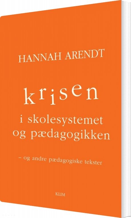 Billede af Krisen I Skolesystemet Og Pædagogikken - Hannah Arendt - Bog