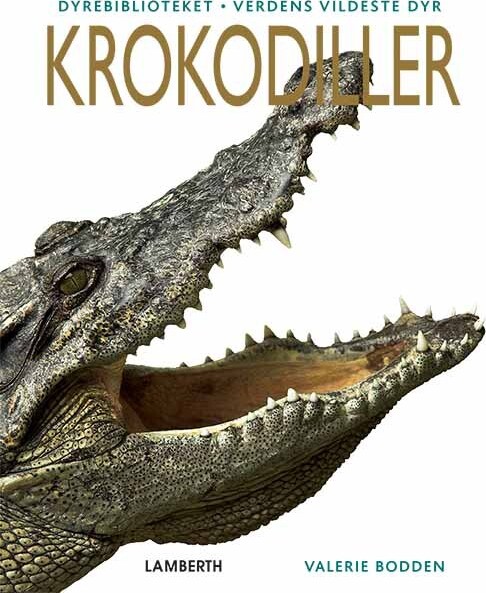Billede af Verdens Vildeste Dyr - Krokodiller - Valerie Bodden - Bog hos Gucca.dk