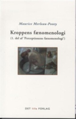 Billede af Kroppens Fænomenologi. 2.udgave - Maurice Merleau-ponty - Bog
