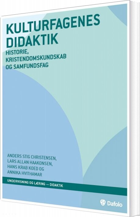 Kulturfagenes Didaktik - Annika Hvithamar - Bog - Dafolo