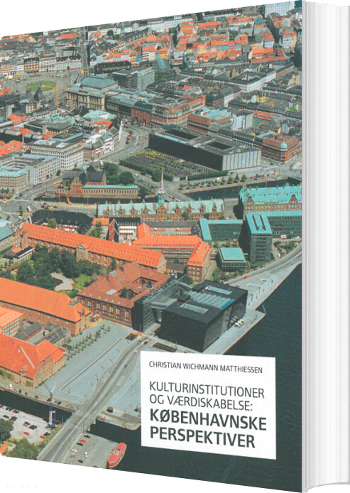 Kulturinstitutioner Og Værdiskabelse - Christian Wichmann Matthiessen - Bog