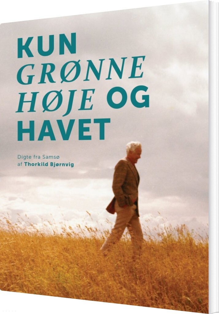 Billede af Kun Grønne Høje Og Havet - Thorkild Bjørnvig - Bog
