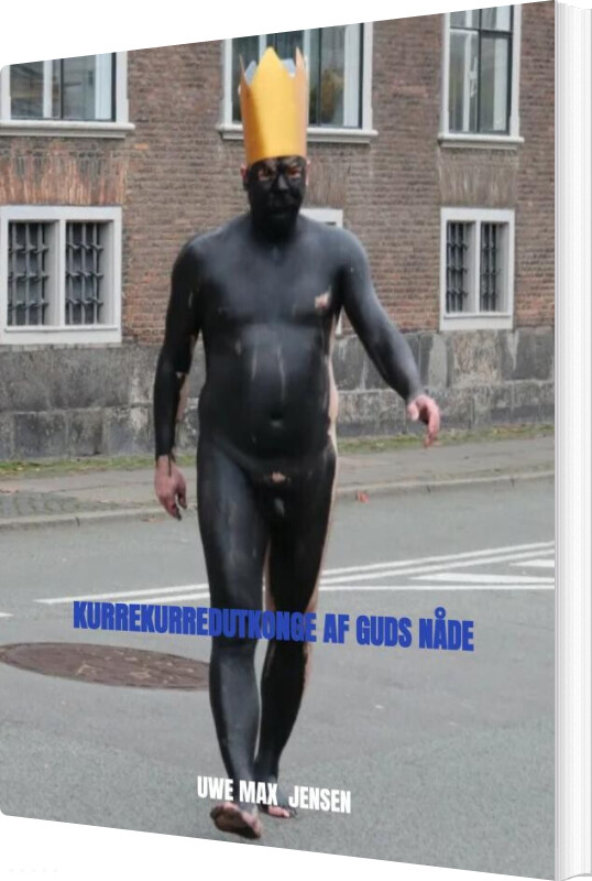 Kurrekurredutkonge Af Guds Nåde - Uwe Max Jensen - Bog