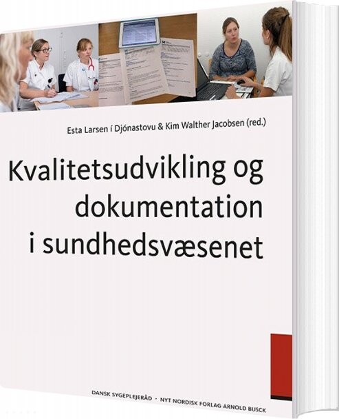 Kvalitetsudvikling Og Dokumentation I Sundhedsvæsenet - Kim Walther Jacobsen - Bog