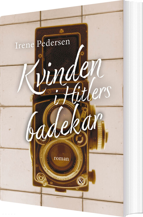 Kvinden I Hitlers Badekar - Irene Pedersen - Bog