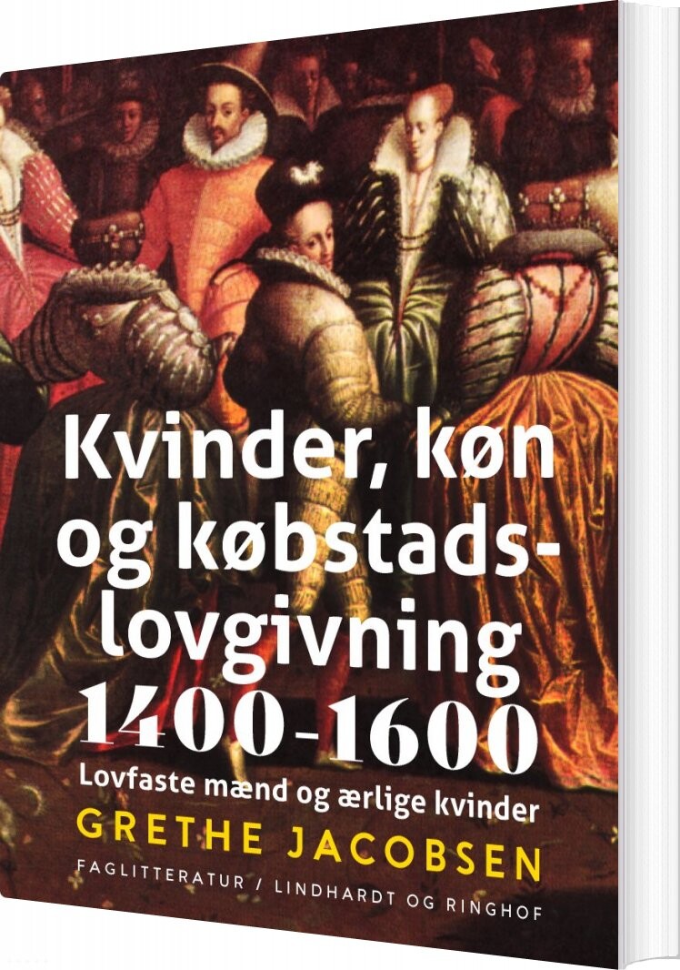 Kvinder, Køn Og Købstadslovgivning 1400-1600 - Grethe Jacobsen - Bog