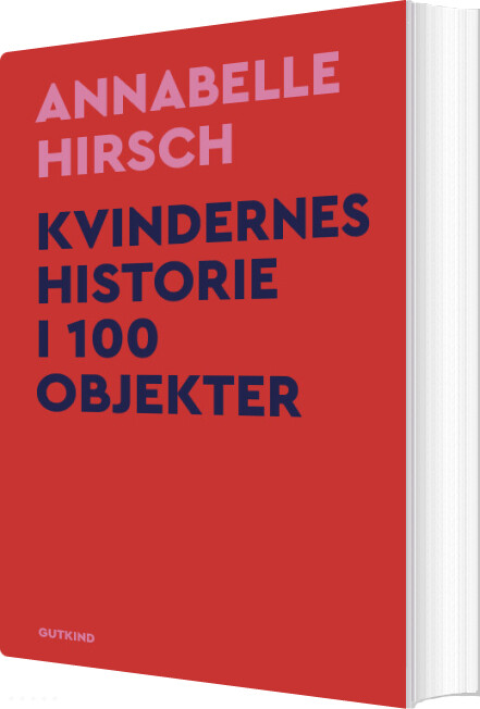 Kvindernes Historie I 100 Objekter - Annabelle Hirsch - Bog