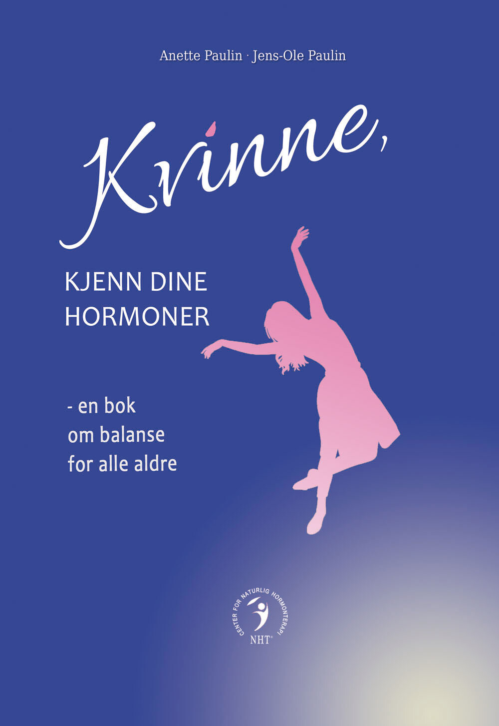 Kvinne, Kjenn Dine Hormoner - Jens-ole Paulin - Norsk Bog - Center For Naturlig Hormonterapi