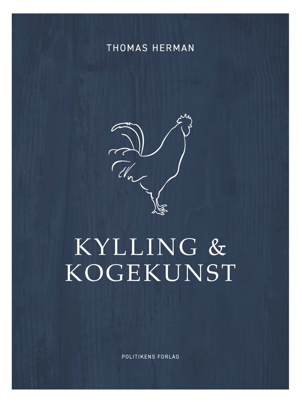 Kylling & Kogekunst - Thomas Herman - Bog - Politikens Forlag
