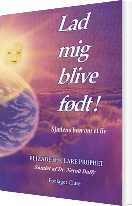 Billede af Lad Mig Blive Født! - Elizabeth Clare Prophet - Bog