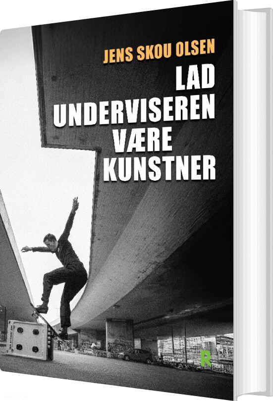 Lad Underviseren Være Kunstner - Jens Skou Olsen - Bog