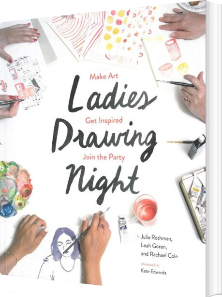 Ladies Drawing Night: Make Art, Get Inspired, Join The Party - Rachael Cole - English Book
