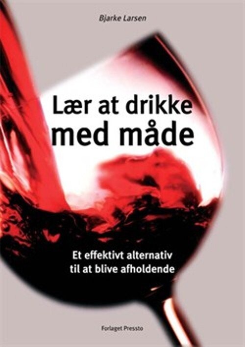 Billede af Lær At Drikke Med Måde - Bjarke Larsen - Bog