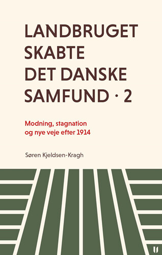 Landbruget Skabte Det Danske Samfund 2 - Søren Kjeldsen-kragh - Bog - U Press