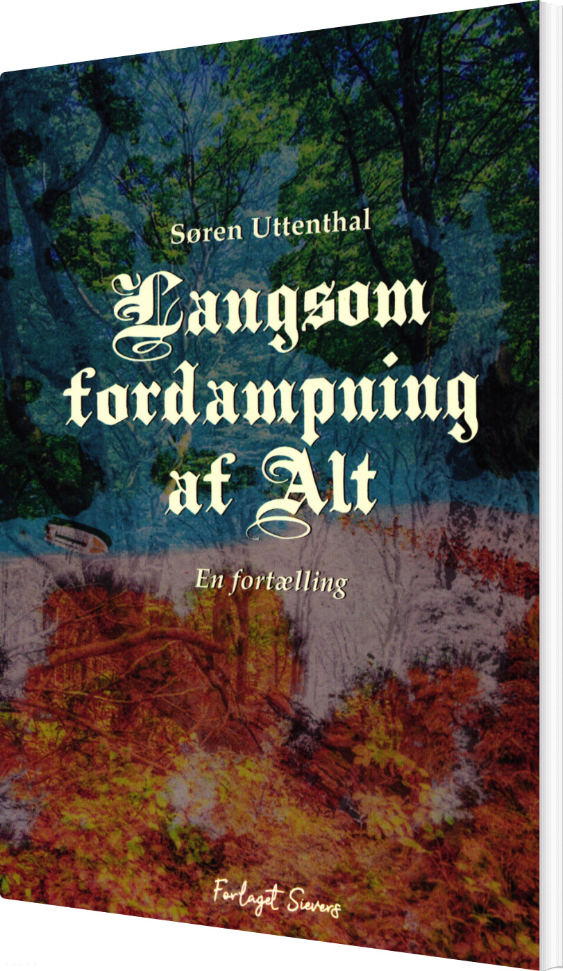 Langsom Fordampning Af Alt - Søren Uttenthal - Bog