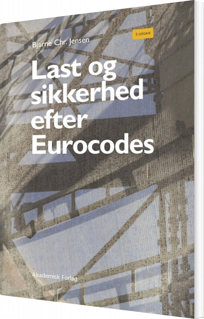 Billede af Last Og Sikkerhed Efter Eurocodes - Bjarne Christian Jensen - Bog