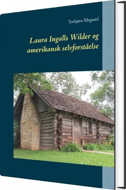 Billede af Laura Ingalls Wilder Og Amerikansk Selvforståelse - Torbjørn Ydegaard - Bog