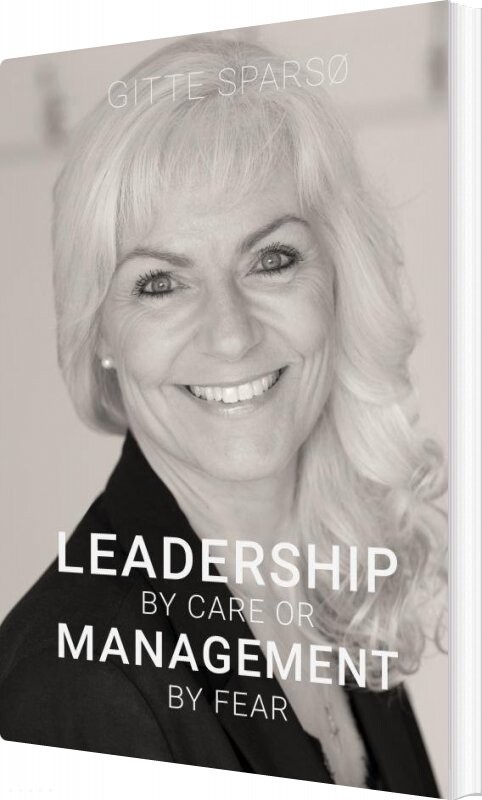 Leadership  By  Care  Or  Management  By  Fear - Gitte Sparsø - Bog