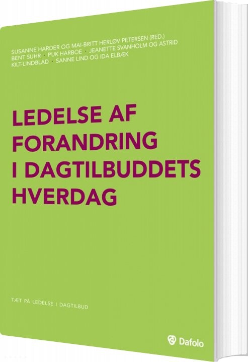 Ledelse Af Forandring I Dagtilbuddets Hverdag - Mai-britt Herløv Petersen - Bog - Dafolo