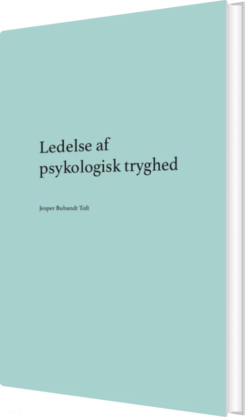 Ledelse Af Psykologisk Tryghed - Jesper Bubandt Toft - Bog