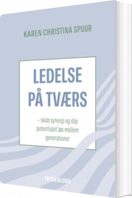 Ledelse På Tværs - Karen Christina Spuur - Bog