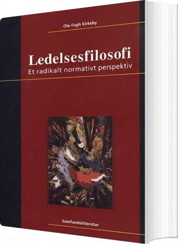 Ledelsesfilosofi – Ole Fogh Kirkeby – Bog