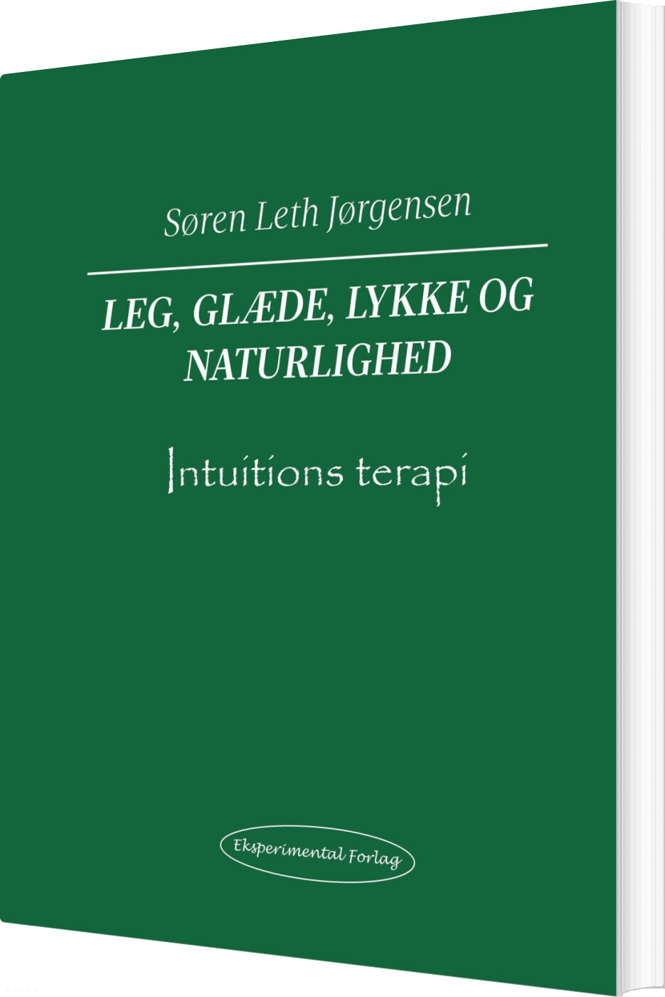 Leg, Glæde, Lykke Og Naturlighed - Søren Leth Jørgensen - Bog