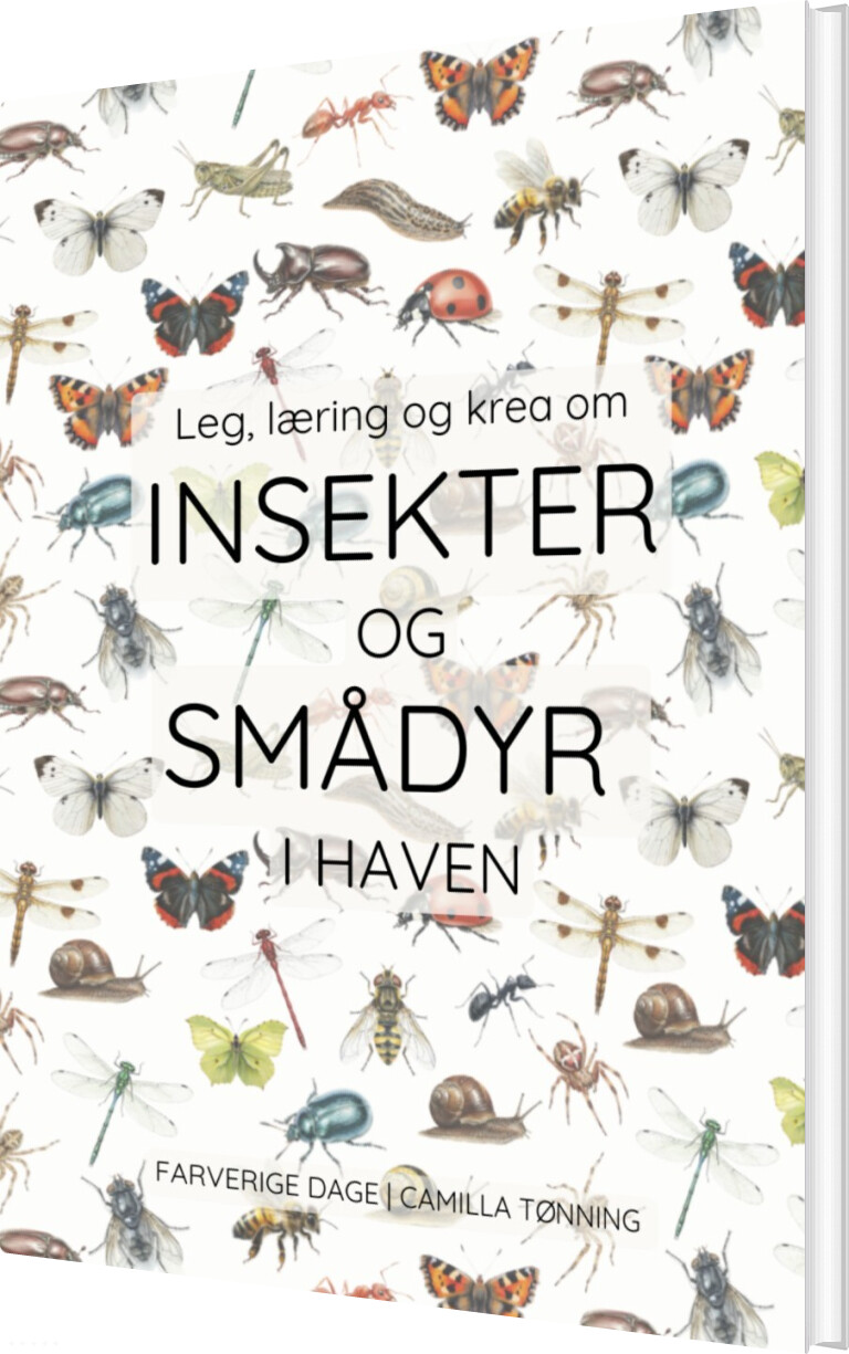 Leg, Læring Og Krea Om Insekter Og Smådyr I Haven - Camilla Tønning - Bog