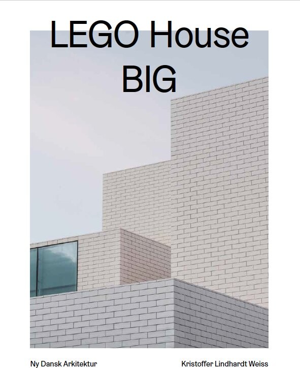 Lego House, Big - Ny Dansk Arkitektur Bd. 3 - Kristoffer Lindhardt Weiss - Bog