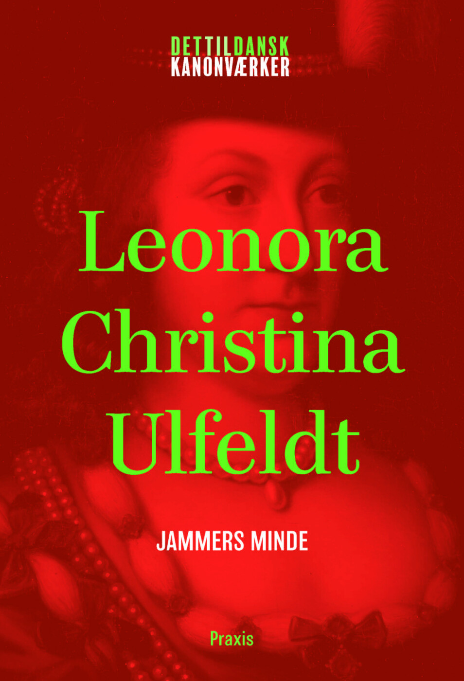 Leonora Christina Ulfeldt: Jammers Minde - Leonora Christina Ulfeldt - Bog
