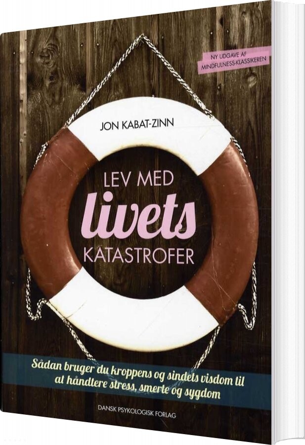 Billede af Lev Med Livets Katastrofer, Revideret Og Opdateret Udgave - Jon Kabat-zinn - Bog