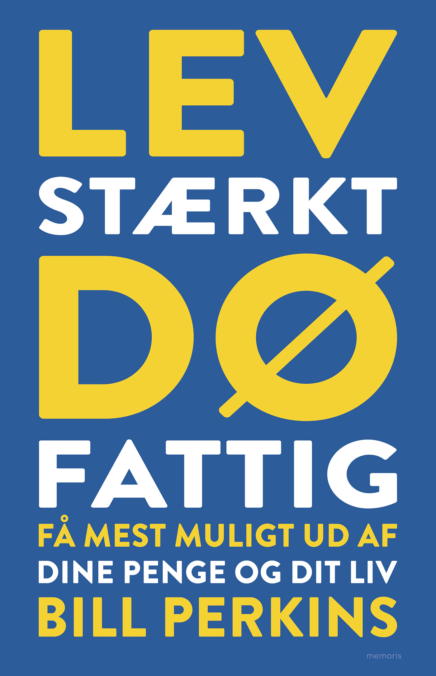 Lev Stærkt, Dø Fattig - Bill Perkins - Bog