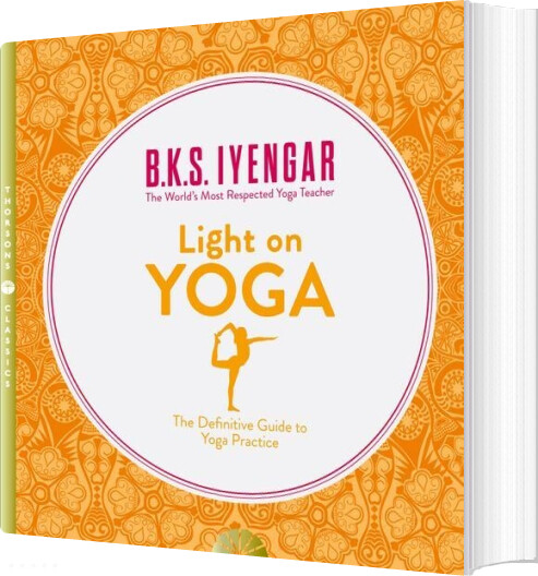 Light On Yoga: The Definitive Guide To Yoga Practice - B. K. S. Iyengar - English Book