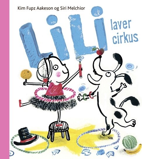 Billede af Lili Laver Cirkus - Kim Fupz Aakeson - Bog hos Gucca.dk