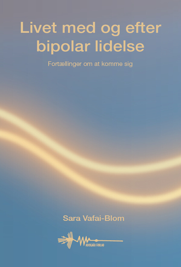 Billede af Livet Med Og Efter Bipolar Lidelse - Sara Vafai-blom - Bog