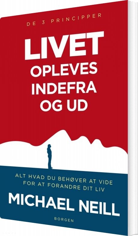 Billede af Livet Opleves Indefra Og Ud. De 3 Principper - Michael Neill - Bog