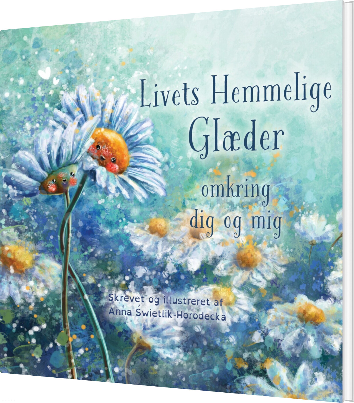 Billede af Livets Hemmelige Glæder - Omkring Dig Og Mig - Anna wietlik-horodecka - Bog